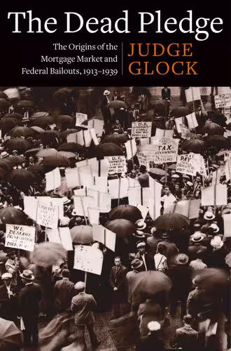 خرید و دانلود نسخه کامل کتاب The Dead Pledge: The Origins of the Mortgage Market and Federal Bailouts, 1913–1939
