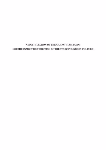 خرید و دانلود نسخه کامل کتاب Neolithization of the Carpathian Basin: Northernmost Distribution of The Starčevo/Körös Culture