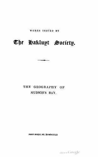 خرید و دانلود نسخه کامل کتاب The Geography of Hudson’s Bay: Being the Remarks of Captain W. Coats, in many Voyages to that Locality, between the Years 1727 and 1751. With an Appendix containing Extracts from the Log of Capt. Middleton on his Voyage for the Discovery of the North-West Passage in H.M.S. “Furnace,” in 1741- 2