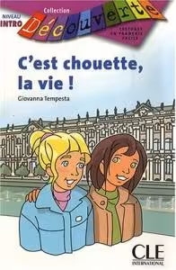 کتاب داستان دو زبانه فرانسه فارسی زندگی عالیست lecture en francais facile c’est chouette la vie niveau intro فرانسه -فارسی