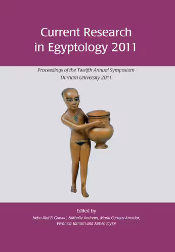 خرید و دانلود نسخه کامل کتاب Current Research in Egyptology 2011: Proceedings of the Twelfth Annual Symposium, Durham 2011