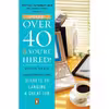 کتاب Over 40 &amp; You,re Hired! اثر Robin Ryan انتشارات Penguin Books