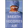 کتاب When Breath Becomes Air اثر Paul Kalanithi and Abraham Verghese انتشارات Vintage