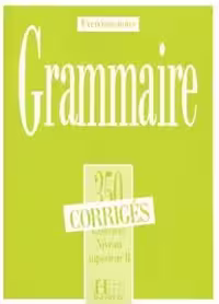 کتاب زبان فرانسه گرامر 350 اکسرسیز grammaire 350 exercices niveau superieur 2 corriges