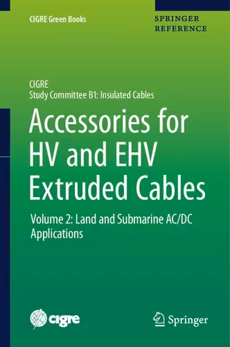 خرید و دانلود نسخه کامل کتاب Accessories for HV and EHV Extruded Cables: Volume 2: Land and Submarine AC/DC Applications