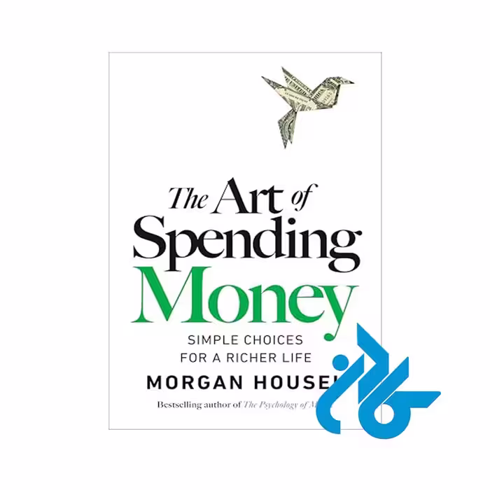کتاب The Art of Spending Money: Simple Choices for a Richer Life