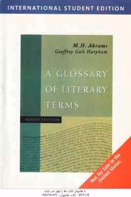 A GLOSSARY OF LITERAARY OF TERMS ( M.H. Abrams – Geoffrey Galt Harpham ) 9 Edition