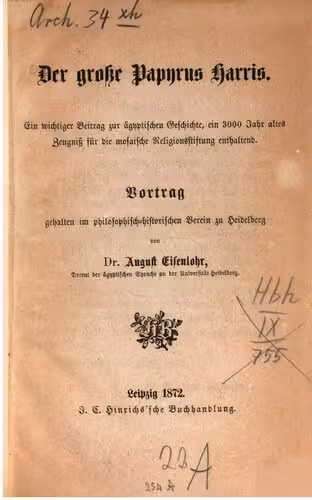 خرید و دانلود نسخه کامل کتاب Der grosse Papyrus Harris: ein wichtiger Beitrag zur ägyptischen Geschichte, ein 3000 Jahr altes Zeugnis für die mosaische Religionsstiftung enthaltend