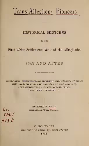 خرید و دانلود نسخه کامل کتاب Trans-Allegheny Pioneers. Historical Sketches of the First White Settlements West of the Alleghenies 1748 and After