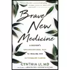 کتاب Brave New Medicine اثر Cynthia Li MD and Arlie Russell Hochschild PhD انتشارات Reveal Press