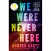 کتاب We Were Never Here: A Novel اثر Andrea Bartz انتشارات Ballantine Books