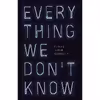 کتاب Everything We Dont Know اثر Aaron Gilbreath انتشارات Curbside Splendor Publishing