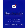 کتاب Unsubscribe اثر Jocelyn K. Glei انتشارات PublicAffairs