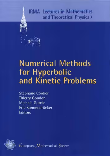 خرید و دانلود نسخه کامل کتاب Numerical Methods for Hyperbolic and Kinetic Problems: CEMRACS 2003 (IRMA Lectures in Mathematics &amp; Theoretical Physics, 7)