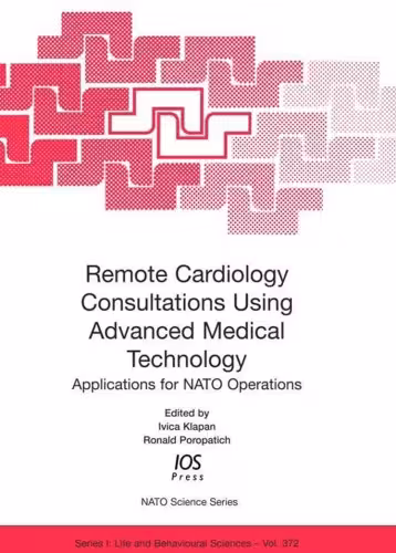 خرید و دانلود نسخه کامل کتاب Remote Cardiology Consultations Using Advanced Medical Technology: Applications for NATO Operations (NATO Science Series: Life and Behavioural Sciences, ... Series I: Life and Behavioural Sciences)