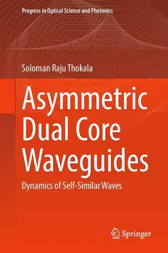 خرید و دانلود نسخه کامل کتاب Asymmetric Dual Core Waveguides: Dynamics of Self-Similar Waves