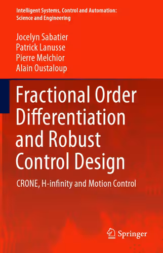 خرید و دانلود نسخه کامل کتاب Fractional Order Differentiation and Robust Control Design: CRONE, H-infinity and Motion Control