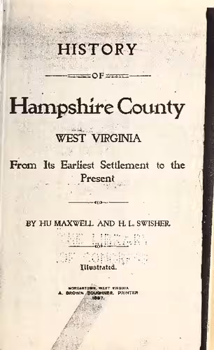 خرید و دانلود نسخه کامل کتاب History of Hampshire County, West Virginia, From its Earliest Settlement to the Present Time