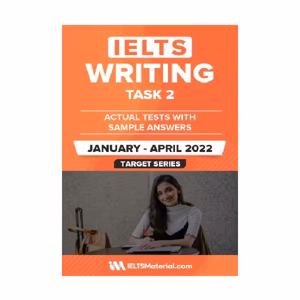 IELTS WRITING TASK 2 ACTUAL TESTS WITH SAMPLE ANSWERS January April 2022 آیلتس رایتینگ تسک دو اکچوال تست ژانویه آوریل