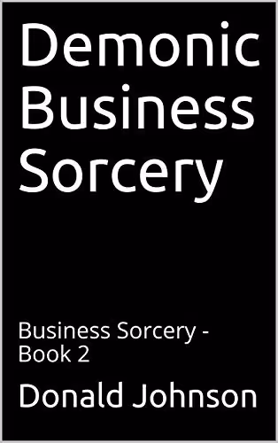 خرید و دانلود نسخه کامل کتاب Demonic Business Sorcery: Business Sorcery - Book 2 -   pdf