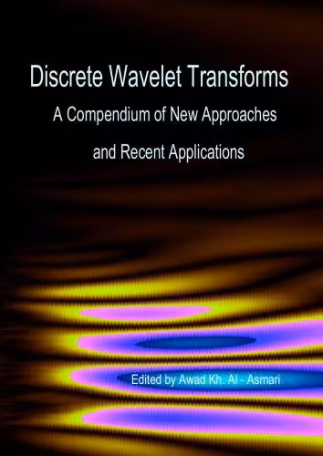 خرید و دانلود نسخه کامل کتاب Discrete Wavelet Transforms - A Compendium of New Approaches and Recent Applications