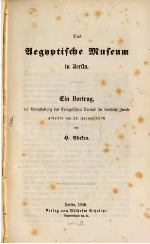 خرید و دانلود نسخه کامل کتاب Das Ägyptische Museum in Berlin Ein Vortrag, auf Veranlassung des Evangelischen Vereins für kirchliche Zwecke gehalten am 24 Januar 1856
