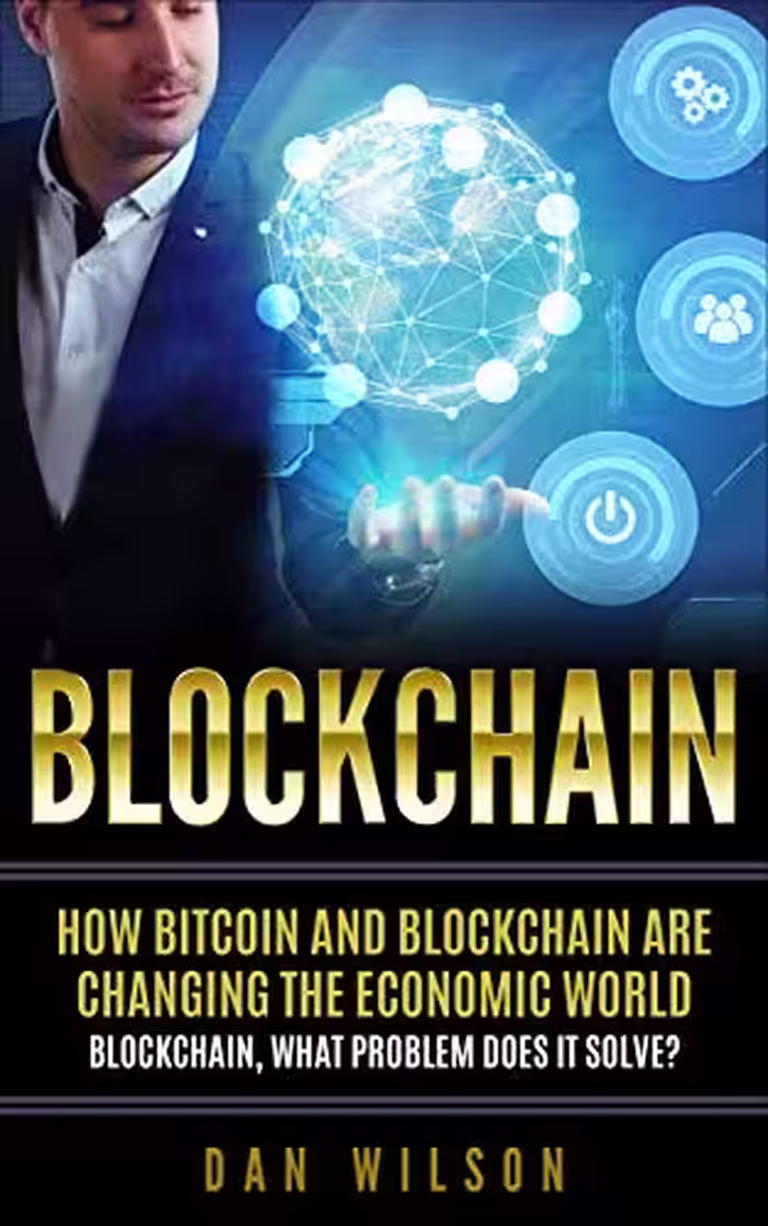 خرید و دانلود نسخه کامل کتاب Blockchain: How Bitcoin and Blockchain are changing the economic world. Blockchain, what problem does it solve?[2018] -   pdf