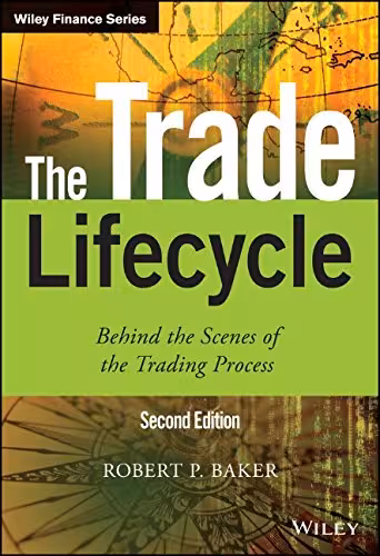 خرید و دانلود نسخه کامل کتاب The Trade Lifecycle: Behind the Scenes of the Trading Process - Original PDF