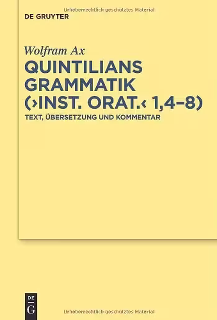 خرید و دانلود نسخه کامل کتاب Quintilians Grammatik: ("Inst. orat." 1,4-8): Text, Übersetzung und Kommentar