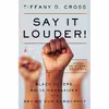کتاب Say It Louder! اثر Tiffany Cross انتشارات Amistad