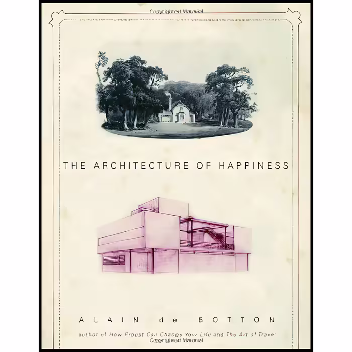 کتاب The Architecture of Happiness اثر Alain de Botton انتشارات Pantheon