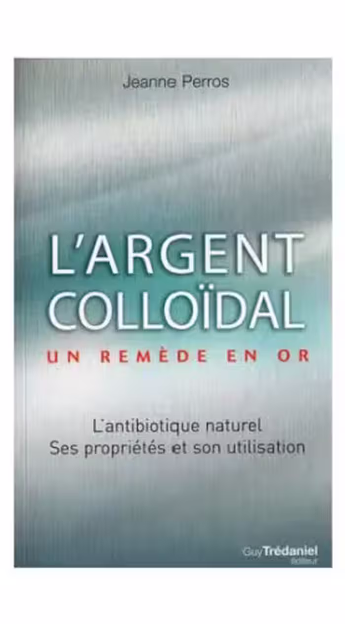 خرید و دانلود نسخه کامل کتاب L'argent colloidal un remède en or. Jeanne Perros