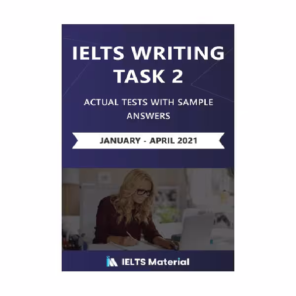 IELTS WRITING TASK 2 ACTUAL TESTS WITH SAMPLE ANSWERS January April 2021 آیلتس رایتینگ تسک دو اکچوال تست ژانویه آوریل