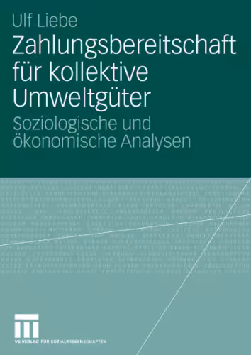 خرید و دانلود نسخه کامل کتاب Zahlungsbereitschaft für kollektive Umweltgüter: Soziologische und ökonomische Analysen