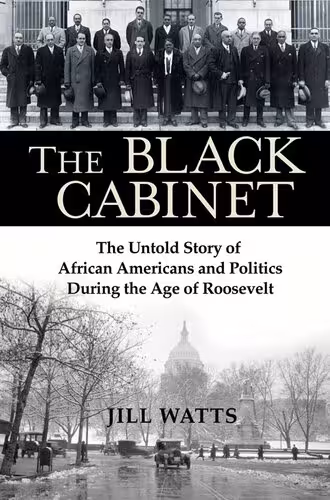 خرید و دانلود نسخه کامل کتاب The Black Cabinet: The Untold Story of African Americans and Politics During the Age of Roosevelt