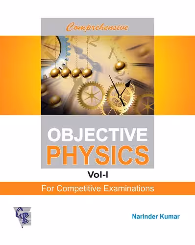 خرید و دانلود نسخه کامل کتاب Comprehensive Objective Physics for IIT JEE NEET Competitive Exams Volume 1 one I Narinder Kumar
