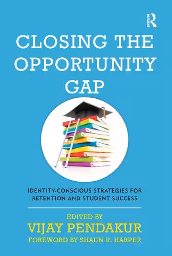 خرید و دانلود نسخه کامل کتاب Closing the Opportunity Gap: Identity-Conscious Strategies for Retention and Student Success