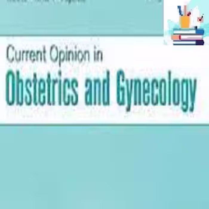 Current Opinion in Obstetrics &amp; Gynecology 2023 Full Archives TRUE PDF