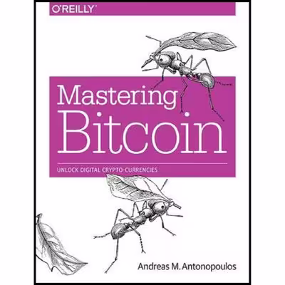 کتاب Mastering Bitcoin اثر Andreas M. Antonopoulos انتشارات OReilly Media