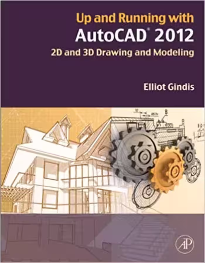 󾕇 دانلود کتاب Up And Running With Autocad 2012 - 2D And 3D Drawing And Modeling, 2nd ed, 2011 - دانلود کتاب های دانشگاهی