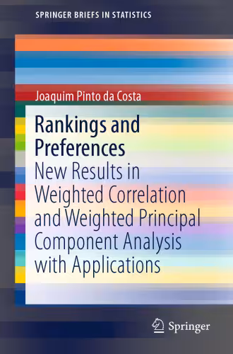 خرید و دانلود نسخه کامل کتاب Rankings and Preferences: New Results in Weighted Correlation and Weighted Principal Component Analysis with Applications