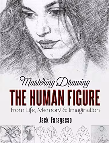  دانلود کتاب Mastering Drawing The Human Figure - From Life, Memory And Imagination, 2020 - دانلود کتاب های دانشگاهی