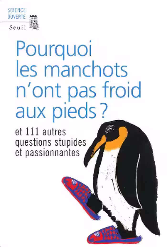 خرید و دانلود نسخه کامل کتاب Pourquoi les manchots n'ont pas froid aux pieds ? : Et 111 autres questions stupides et passionnantes