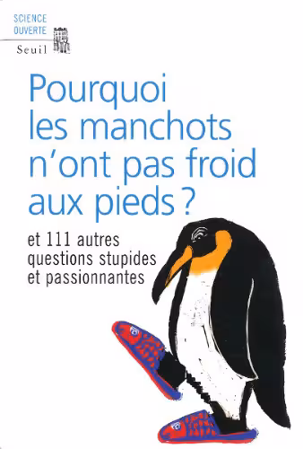 خرید و دانلود نسخه کامل کتاب Pourquoi les manchots n'ont pas froid aux pieds ? : Et 111 autres questions stupides et passionnantes