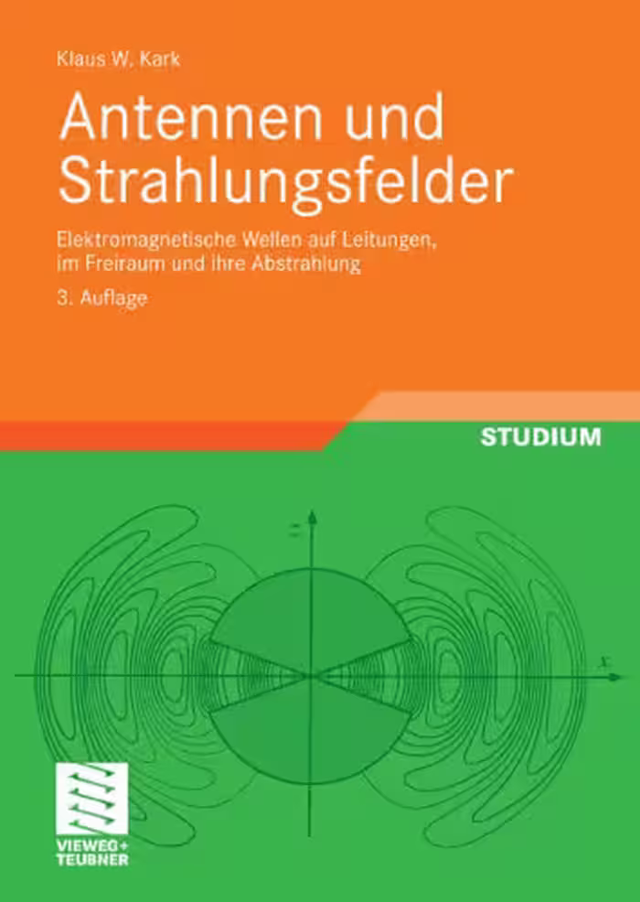 خرید و دانلود نسخه کامل کتاب Antennen und Strahlungsfelder: Elektromagnetische Wellen auf Leitungen, im Freiraum und ihre Abstrahlung, 3. Auflage