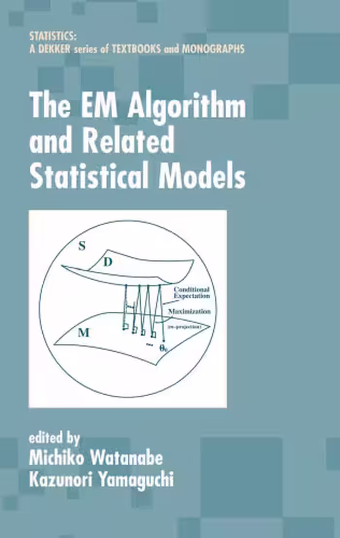 خرید و دانلود نسخه کامل کتاب The EM Algorithm and Related Statistical Models (Statistics: a Series of Textbooks and Monographs)