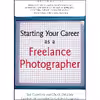 کتاب Starting Your Career as a Freelance Photographer اثر Tad Crawford and Chuck DeLaney انتشارات Allworth