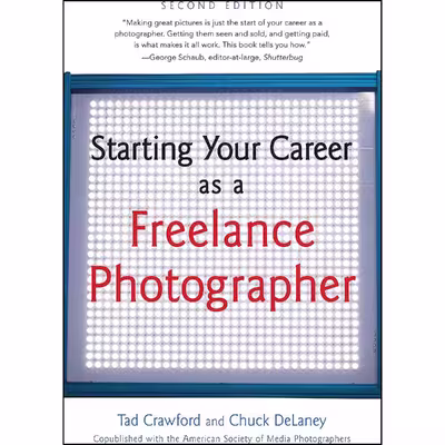 کتاب Starting Your Career as a Freelance Photographer اثر Tad Crawford and Chuck DeLaney انتشارات Allworth