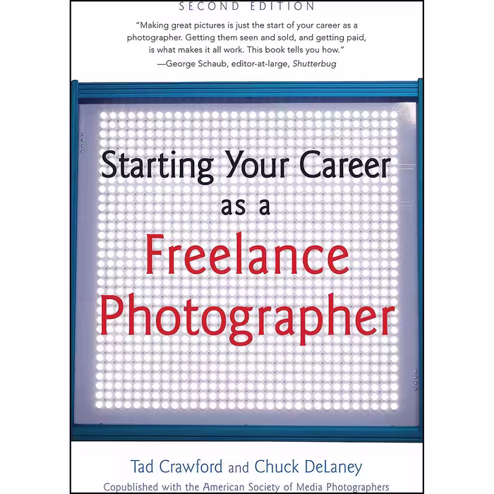 کتاب Starting Your Career as a Freelance Photographer اثر Tad Crawford and Chuck DeLaney انتشارات Allworth