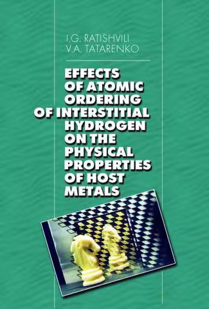 خرید و دانلود نسخه کامل کتاب Effects of Atomic Ordering of Interstitial Hydrogen on the Physical Properties of Host Metals
